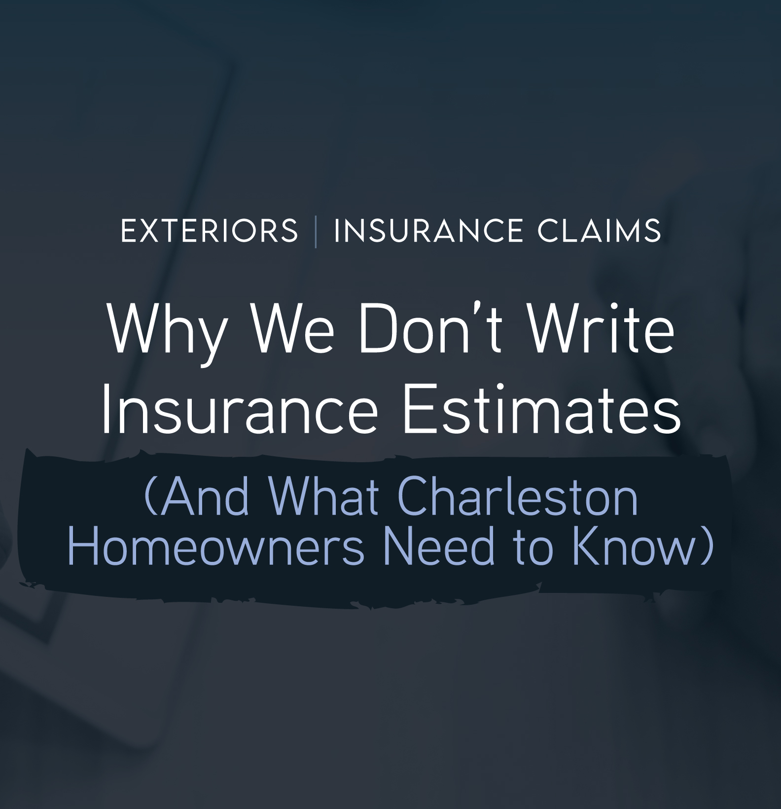 Why we dont write insurance estimates