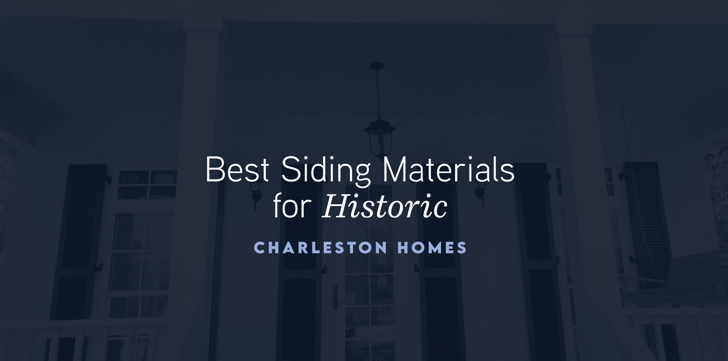 Best Siding Historic Charleston Homes for Durability - New Beginnings ...